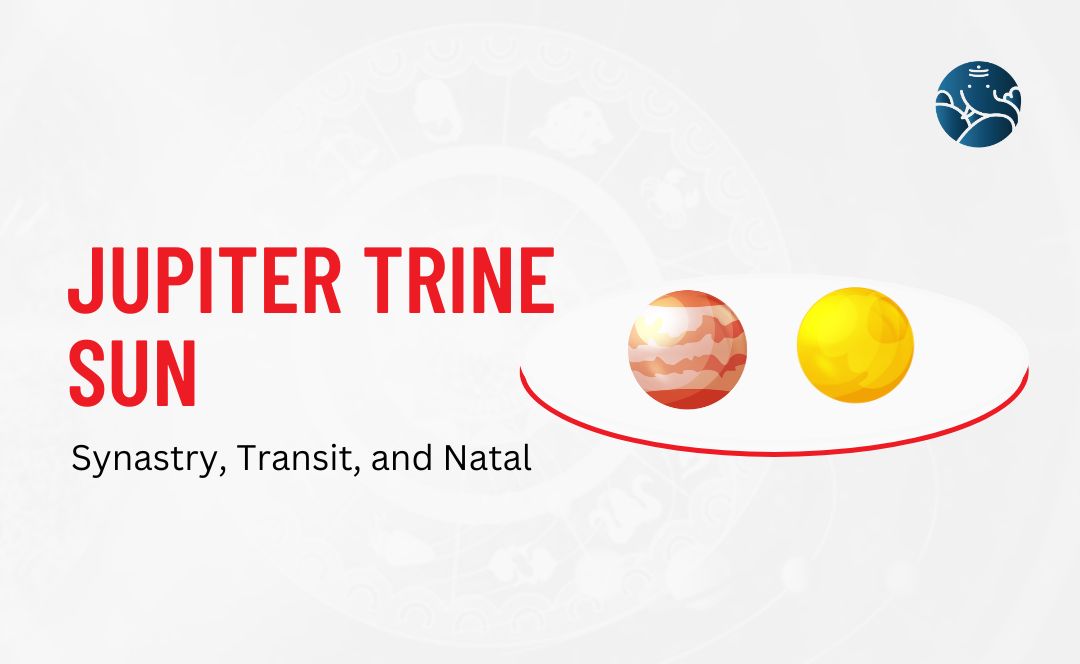 Jupiter Trine Sun Synastry, Transit, and Natal