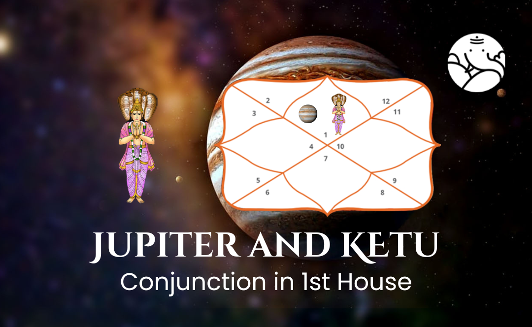 Jupiter and Ketu Conjunction in 1st House