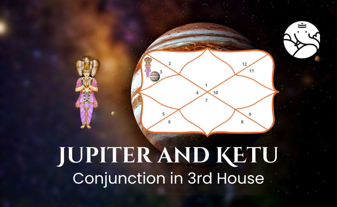 Jupiter and Ketu Conjunction in 3rd House