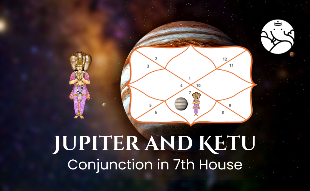 Jupiter and Ketu Conjunction in 7th House