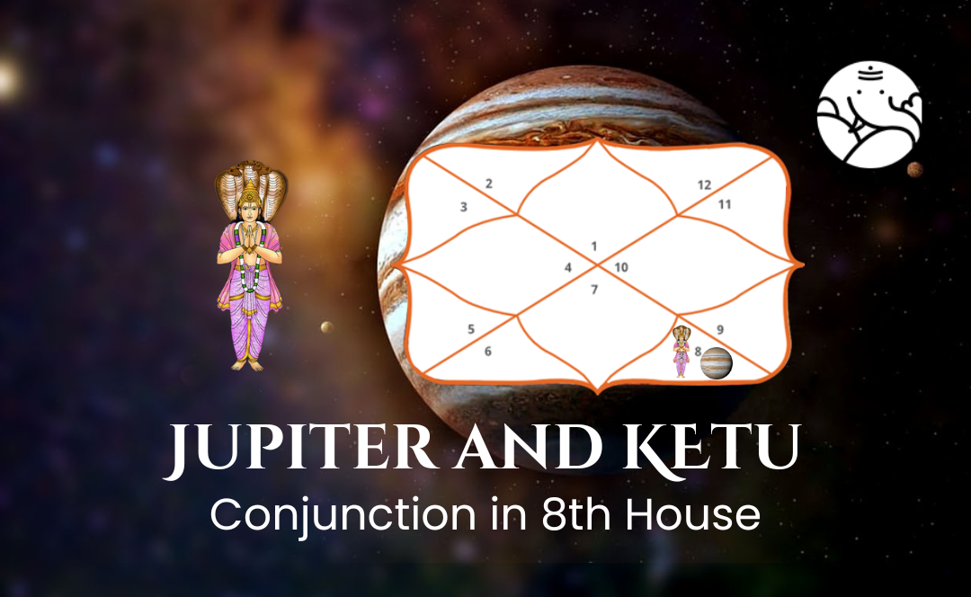 Jupiter and Ketu Conjunction in 8th House