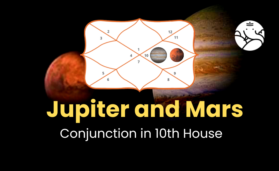 Jupiter and Mars Conjunction in 10th House