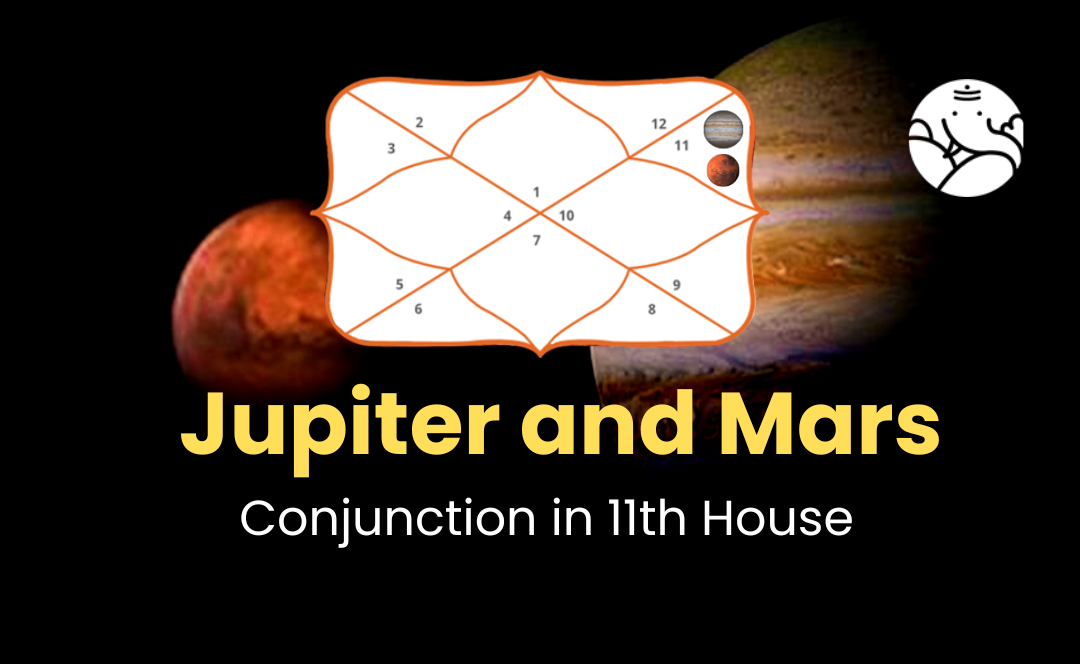 Jupiter and Mars Conjunction in 11th House