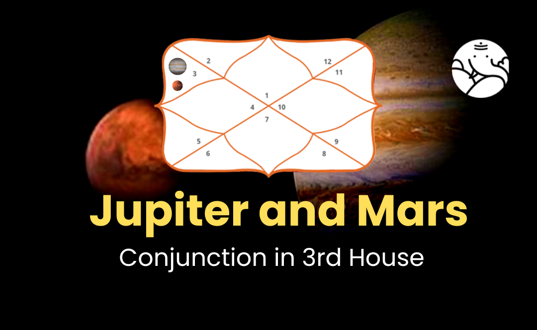 Jupiter and Mars Conjunction in 3rd House