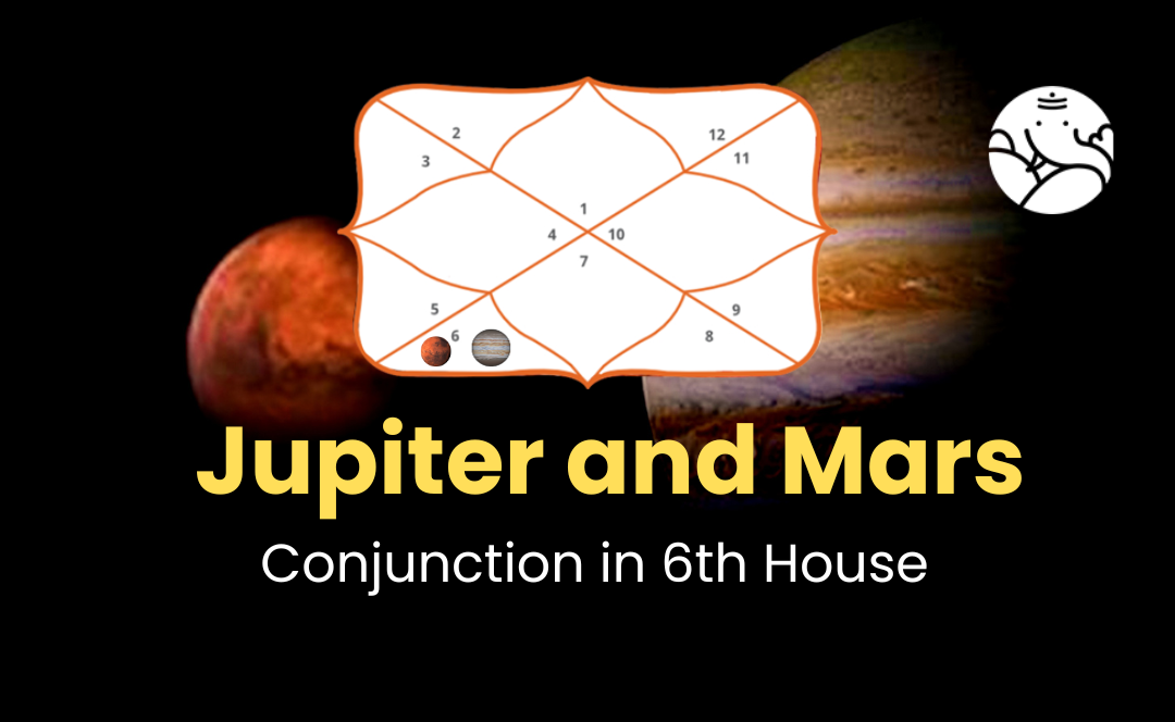 Jupiter and Mars Conjunction in 6th House