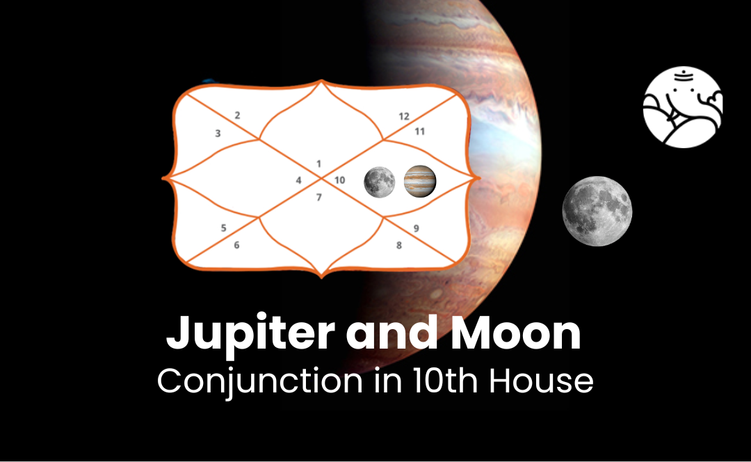 Jupiter and Moon Conjunction in 10th House