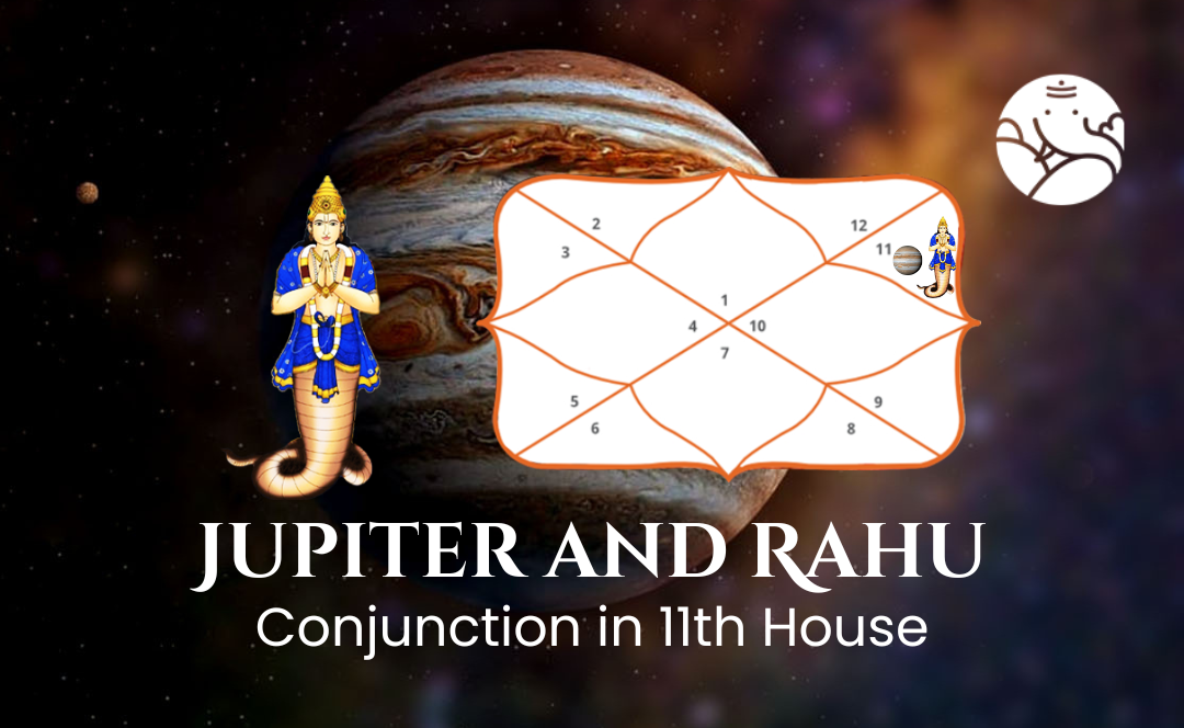 Jupiter and Rahu Conjunction in 11th House