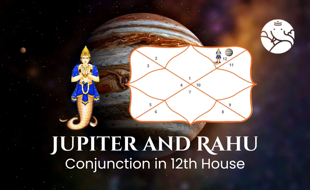 Jupiter and Rahu Conjunction in 12th House