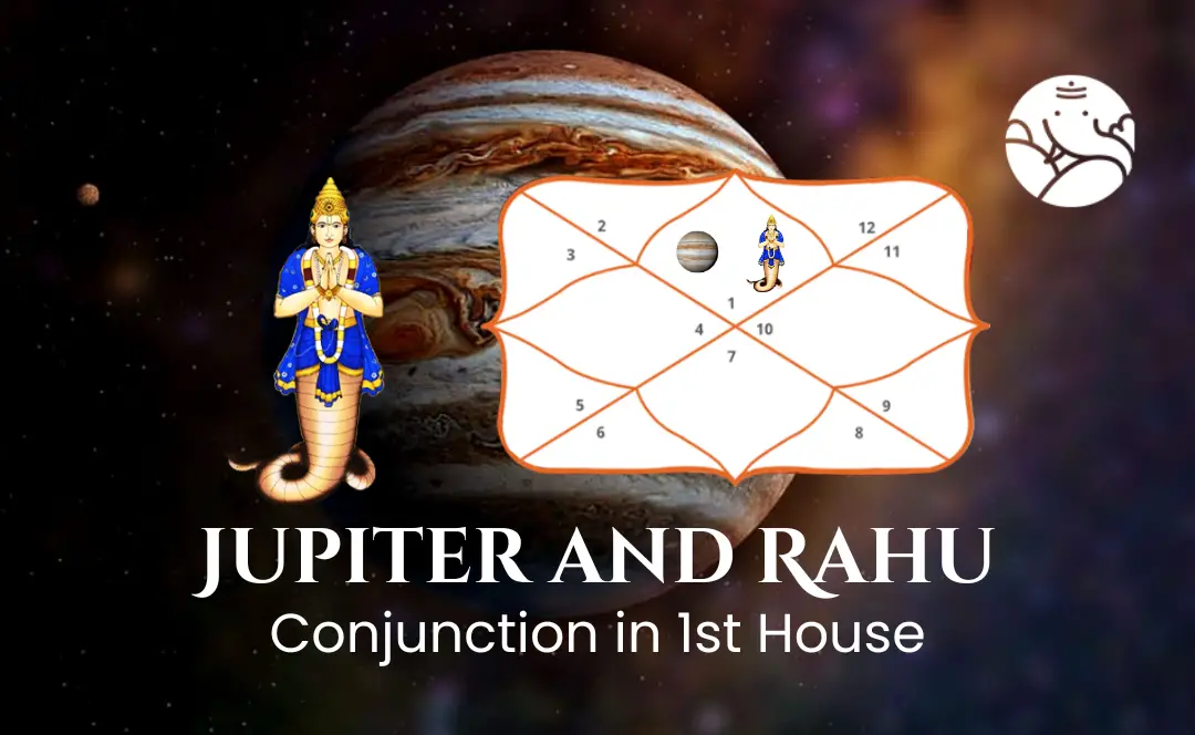 Jupiter and Rahu Conjunction in 1st House