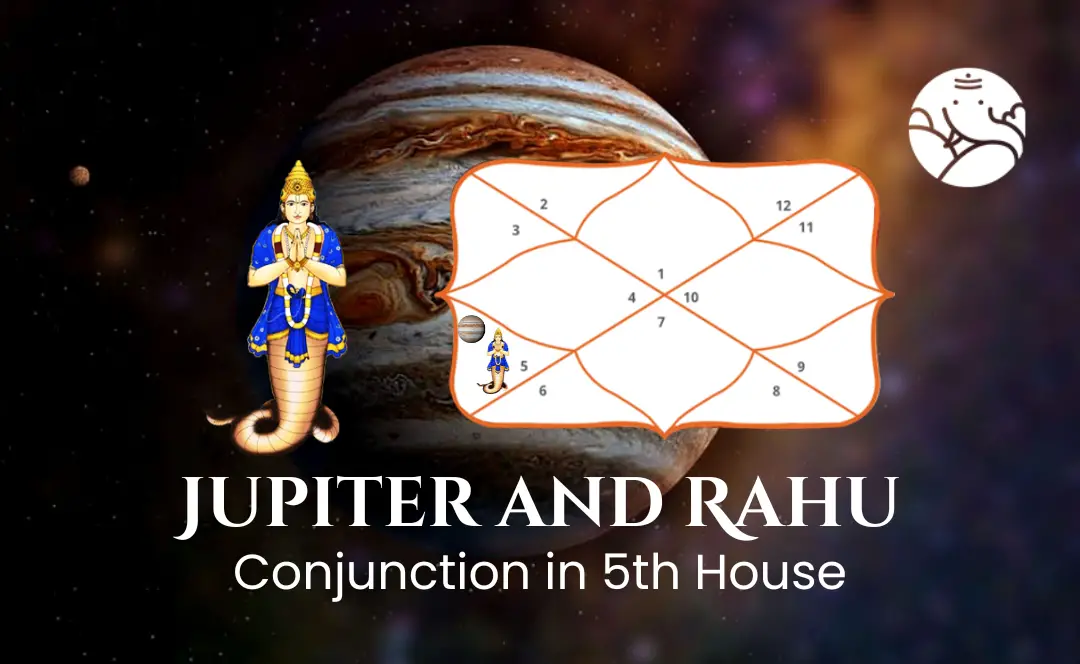 Jupiter and Rahu Conjunction in 5th House