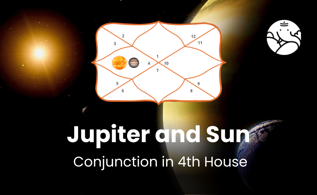 Jupiter and Sun Conjunction in 4th House