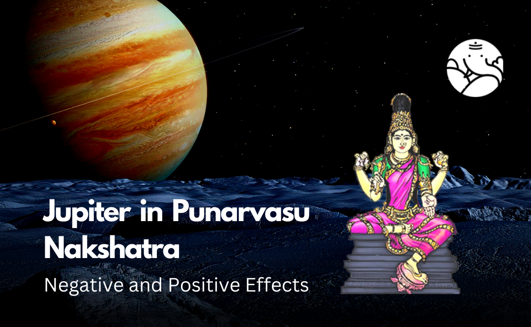 Jupiter in Punarvasu Nakshatra: Negative and Positive Effects