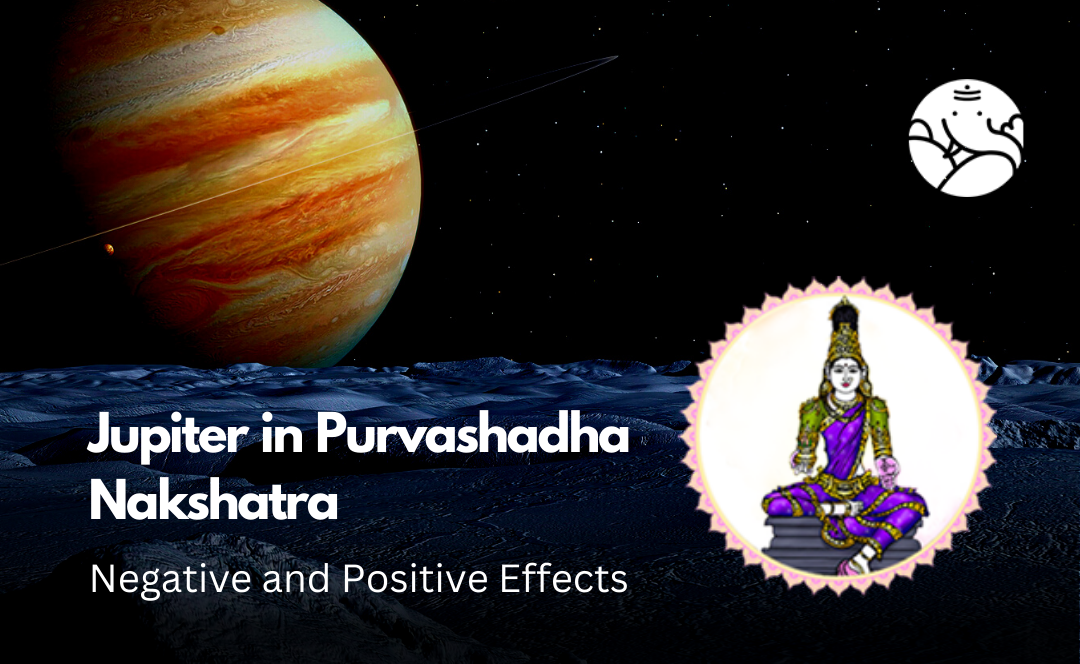 Jupiter in Purvashadha Nakshatra: Negative and Positive Effects