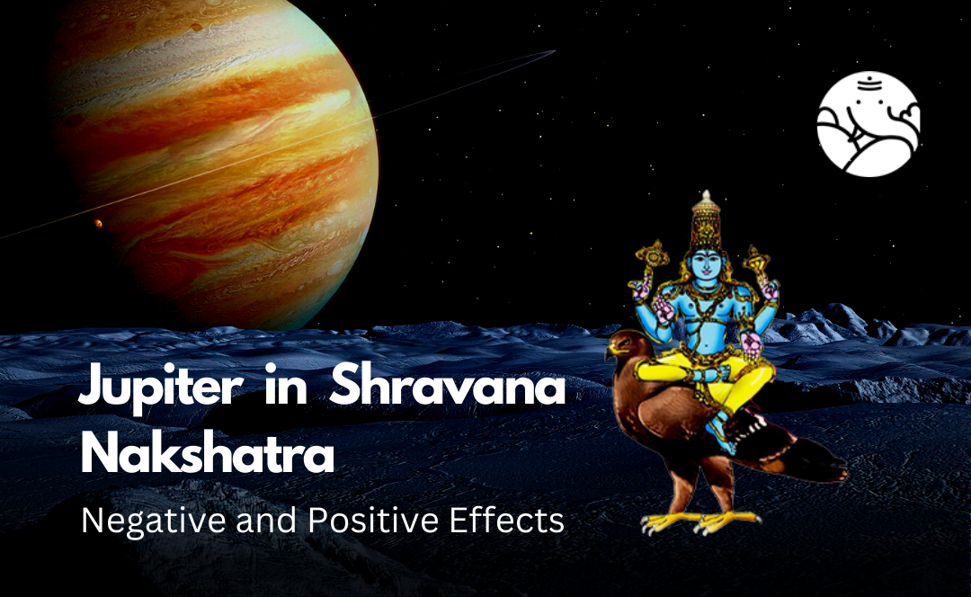 Jupiter in Shravana Nakshatra: Negative and Positive Effects