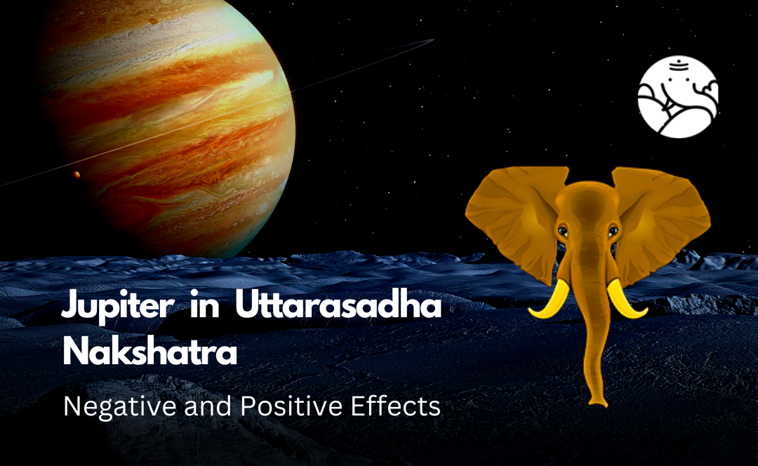 Jupiter in Uttarasadha Nakshatra: Negative and Positive Effects
