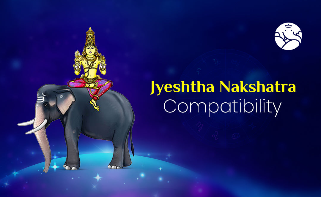 Know about Jyeshtha Nakshatra Compatibility