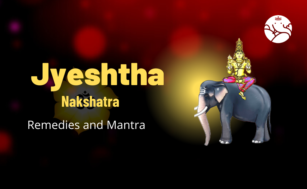 Jyeshtha Nakshatra Remedies and Mantra