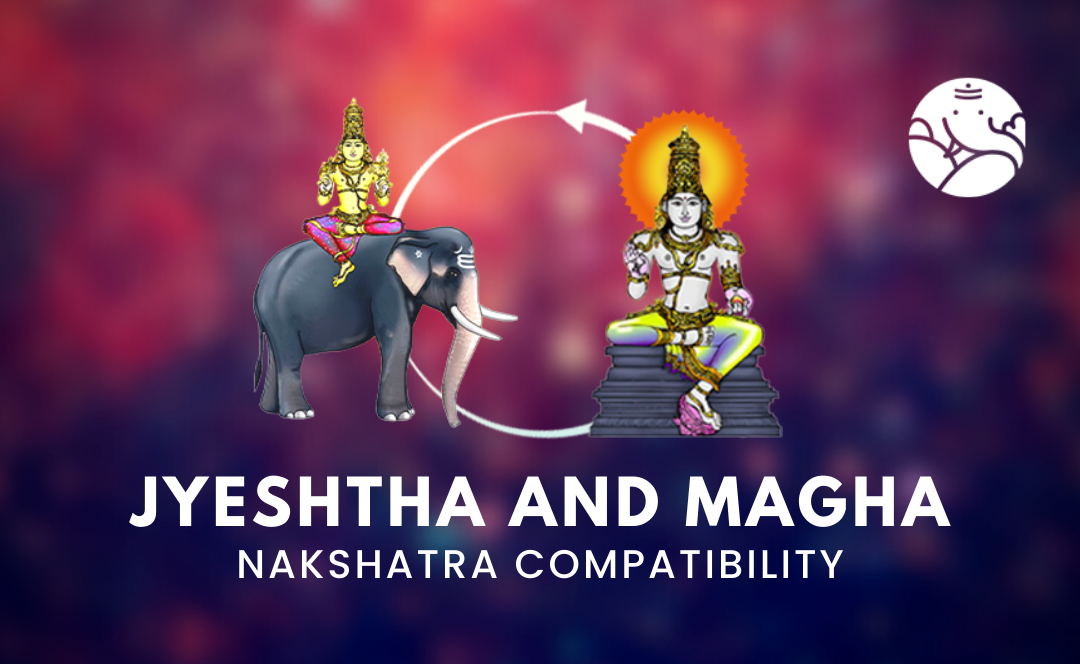 Jyeshtha and Magha Nakshatra Compatibility