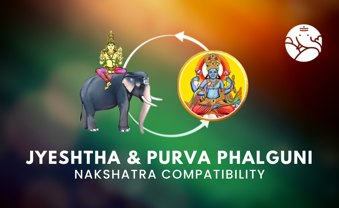 Jyeshtha and Purva Phalguni Nakshatra Compatibility