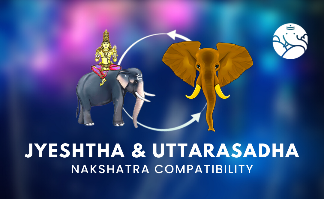 Jyeshtha and Uttarasadha Nakshatra Compatibility