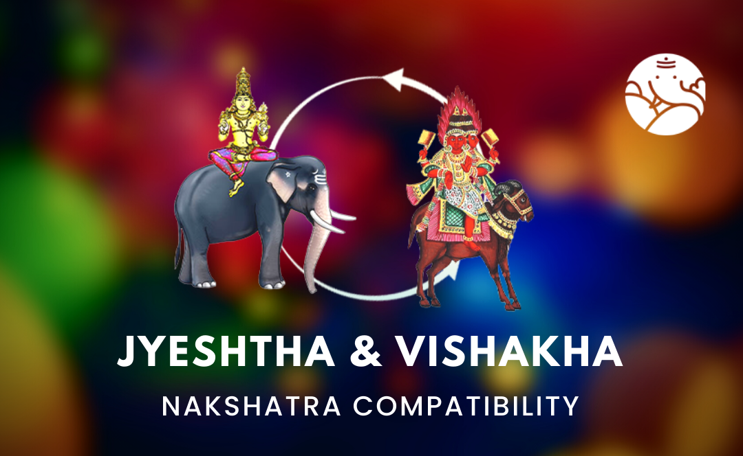 Jyeshtha and Vishakha Nakshatra Compatibility