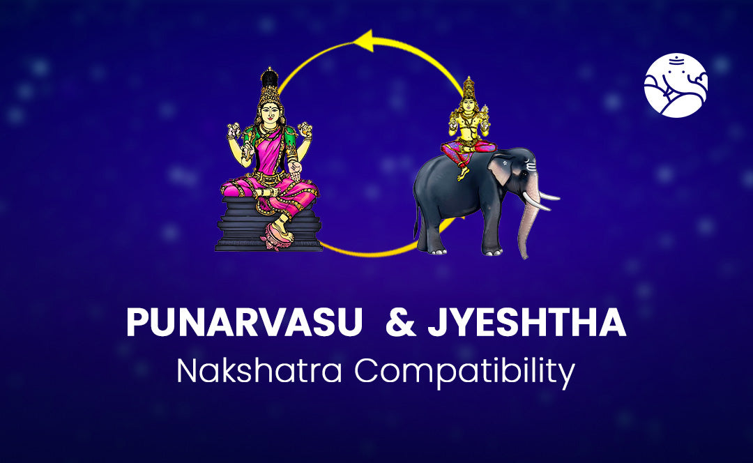 Punarvasu and Jyeshtha Nakshatra Compatibility