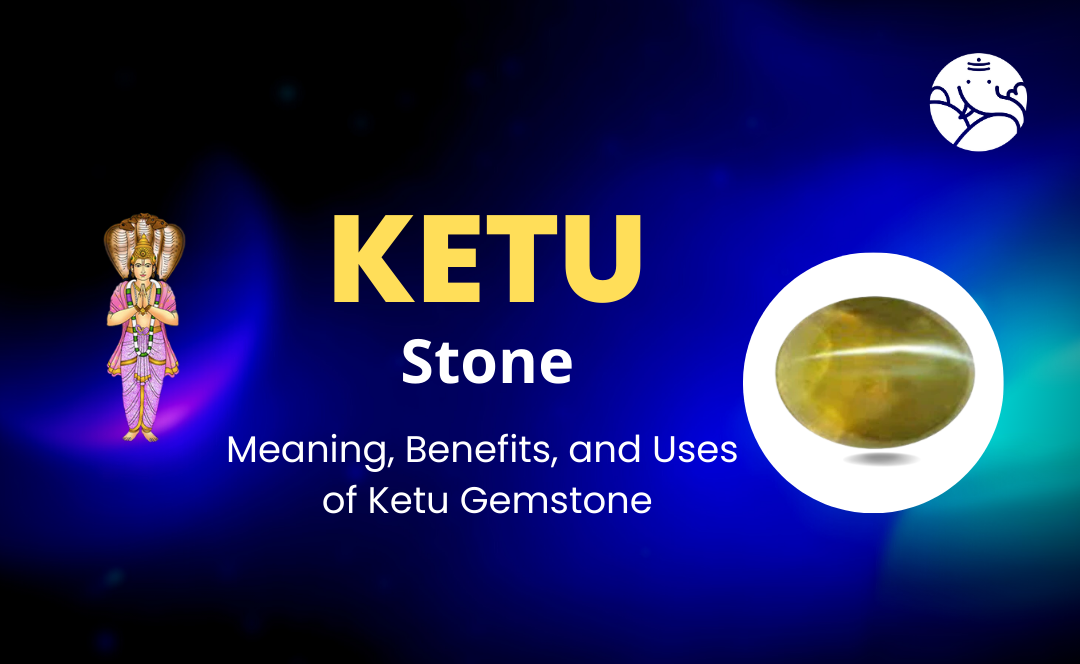 Ketu Stone: Meaning, Benefits, and Uses of Ketu Gemstone