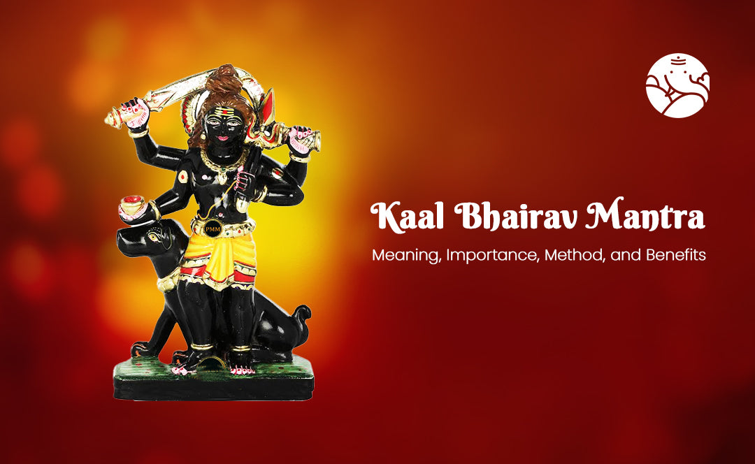 Kaal Bhairav Mantra: Meaning, Importance, Method, and Benefits