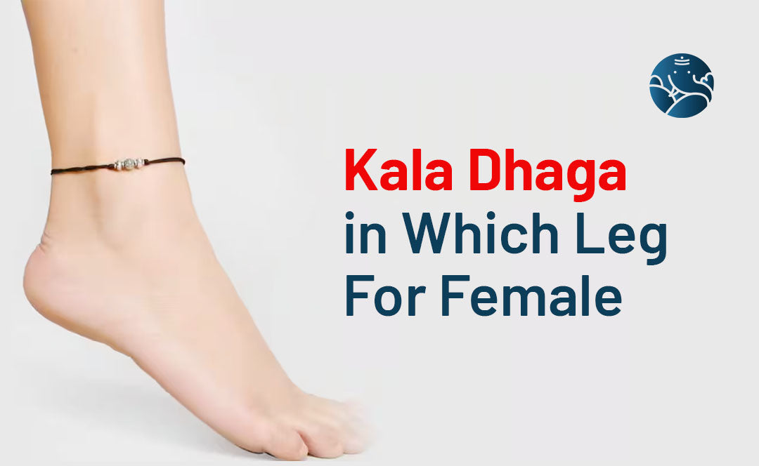 Kala Dhaga in Which Leg For Female