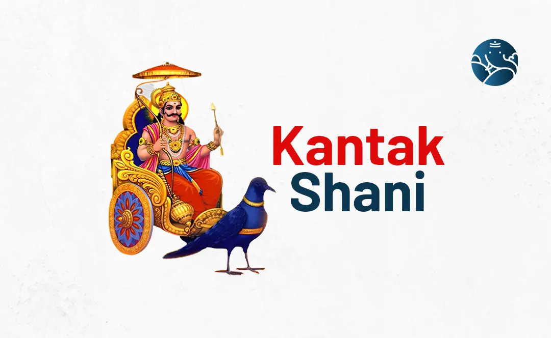 What is Kantak Shani and Remedies?