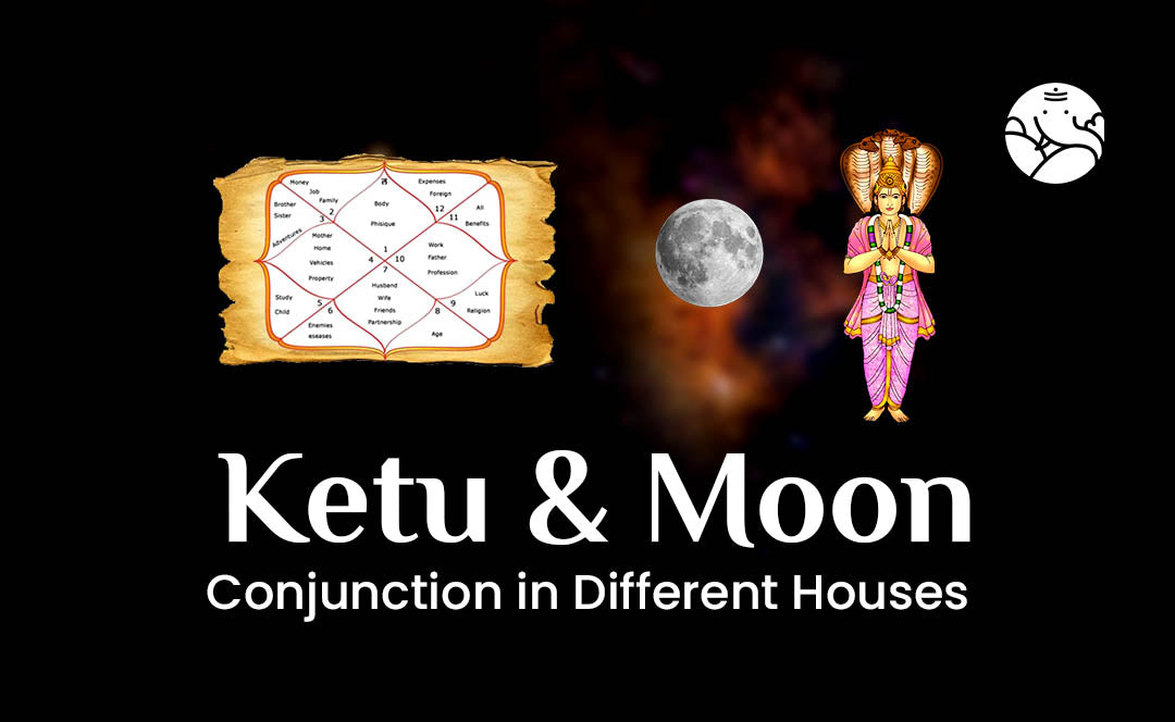 Ketu and Moon Conjunction - Ketu Chandra Yuti