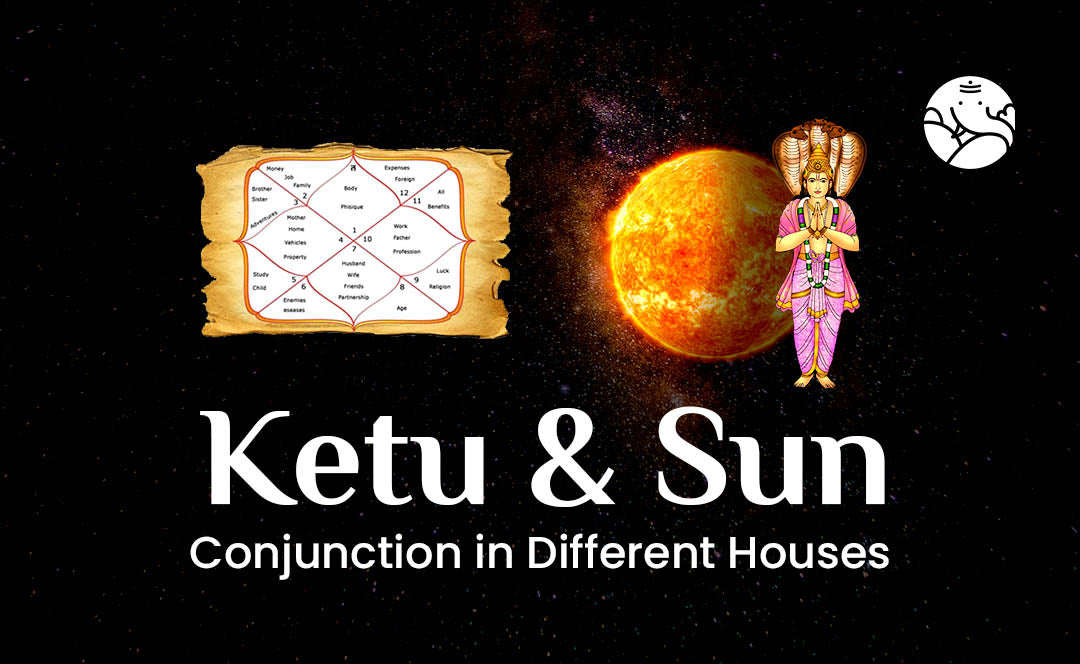 Ketu and Sun Conjunction - Ketu Surya Yuti