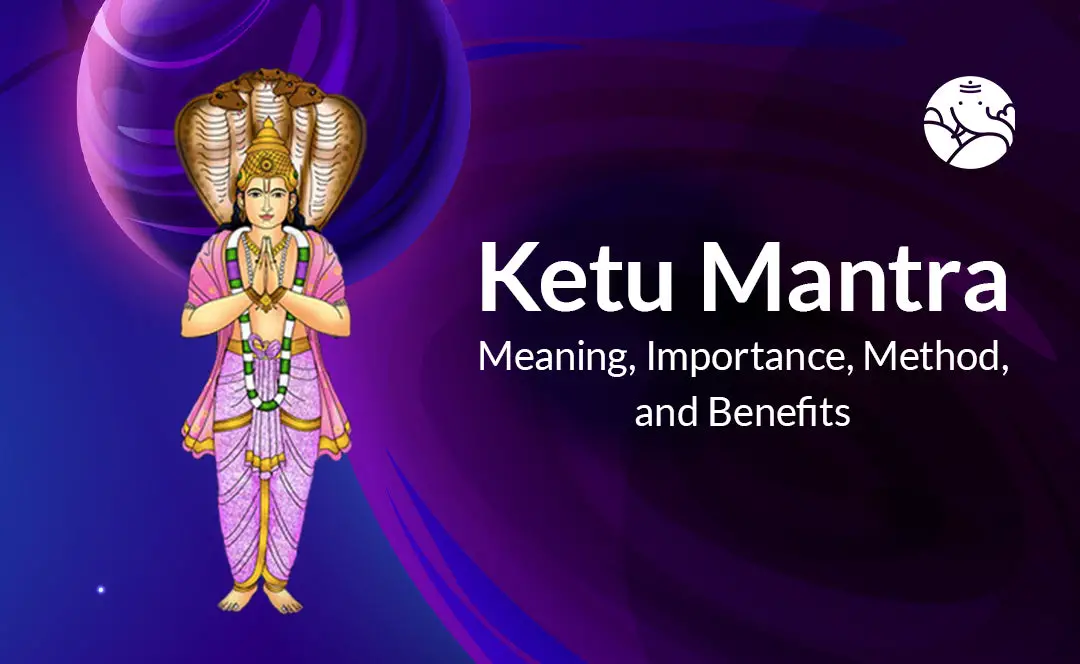 Ketu Mantra Meaning Importance Method And Benefits