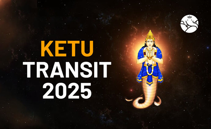 Ketu Transit 2025 - Ketu Gochar 2025