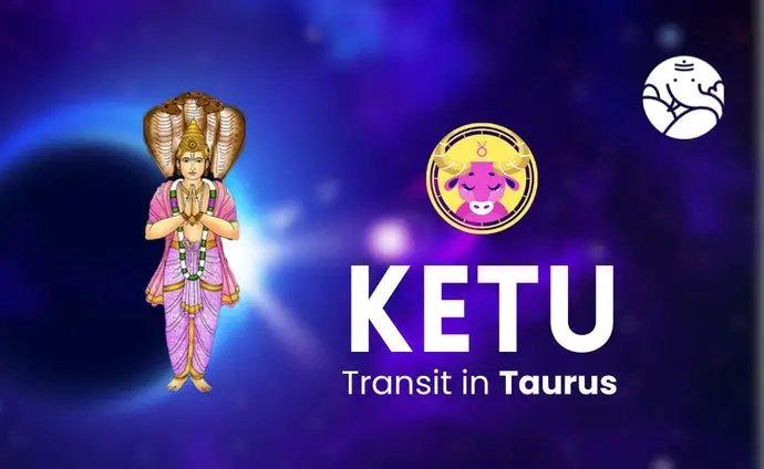 Ketu Transit in Taurus - What Will Be Its Effect On You