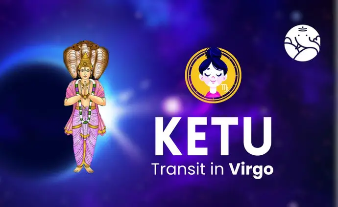 Ketu Transit in Virgo - What Will Be Its Effect On You