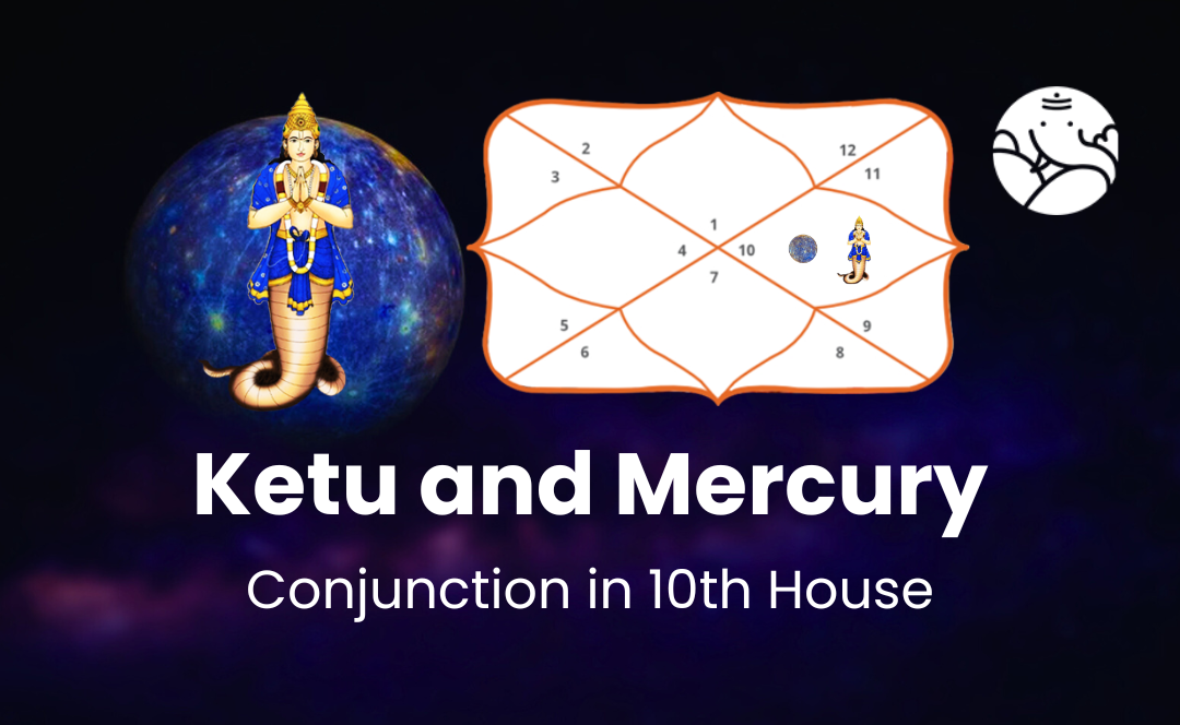 Ketu and Mercury Conjunction in 10th House