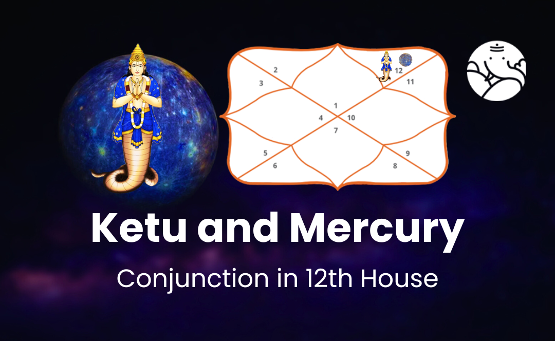 Ketu and Mercury Conjunction in 12th House