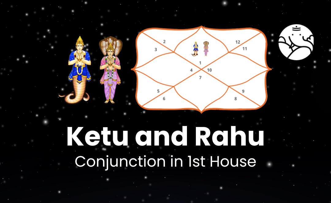 First House Rahu Ketu and Rahu Conjunction in 1st House - Know Its Effects