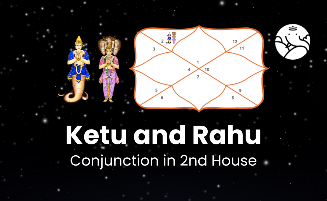 Ketu and Rahu Conjunction in 2nd House