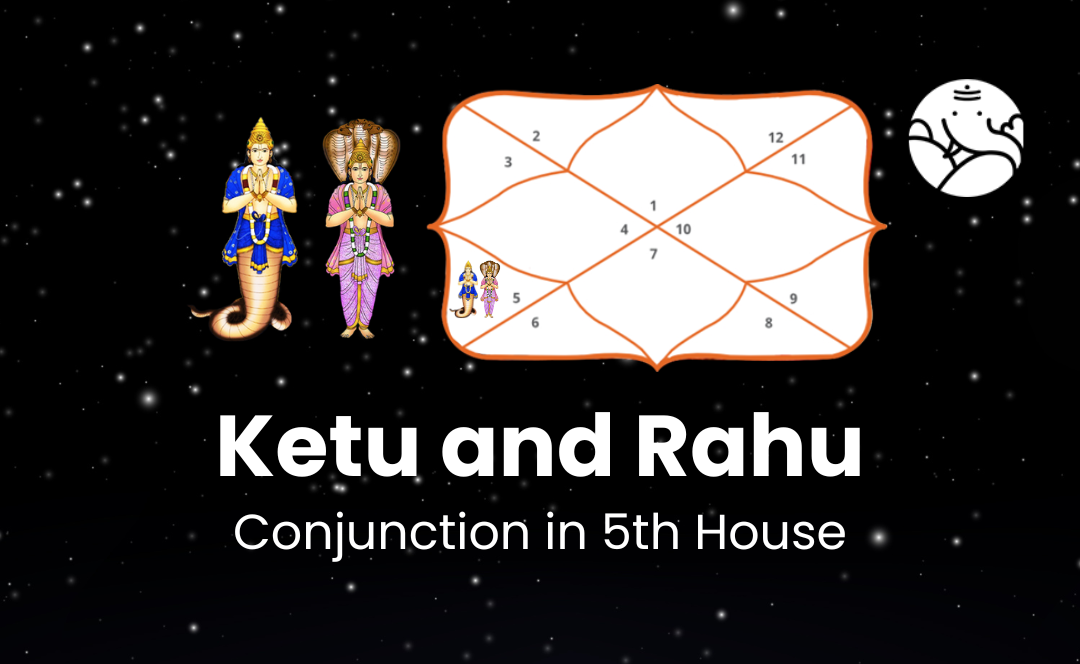 Ketu and Rahu Conjunction in 5th House