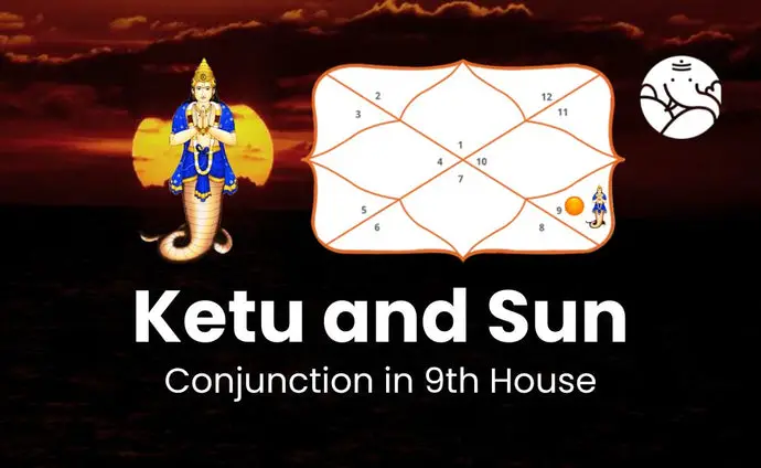 Ketu and Sun Conjunction in 9th House