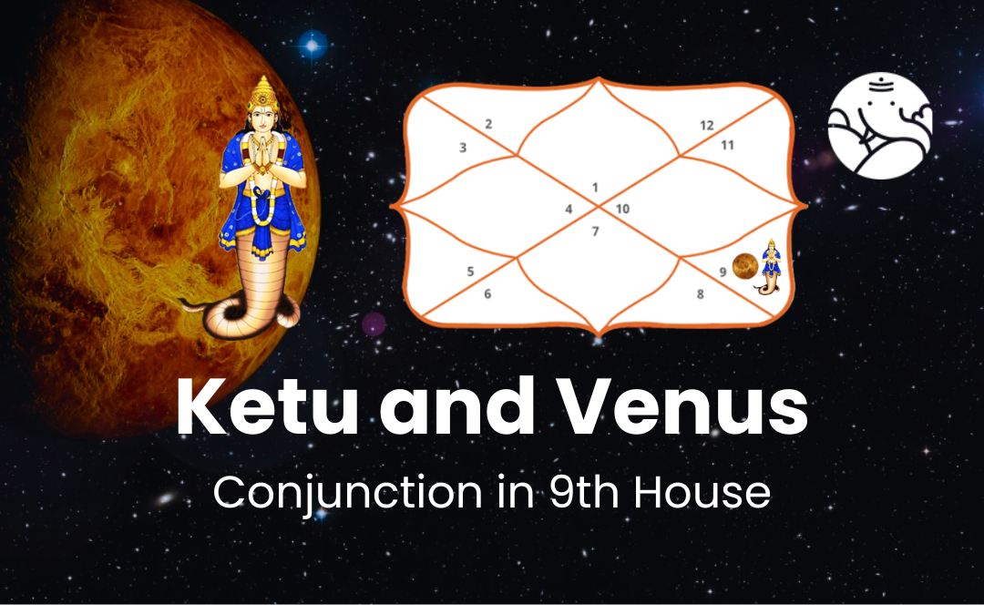 Ketu and Venus Conjunction in 9th House