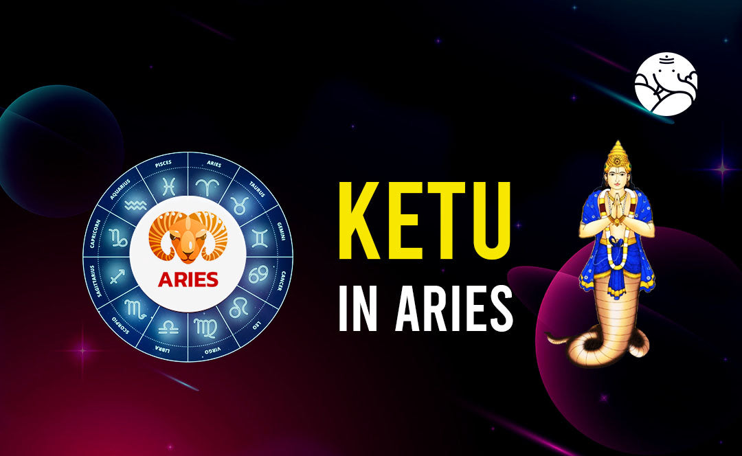 Ketu in Aries - Aries Ketu Sign Man and Woman