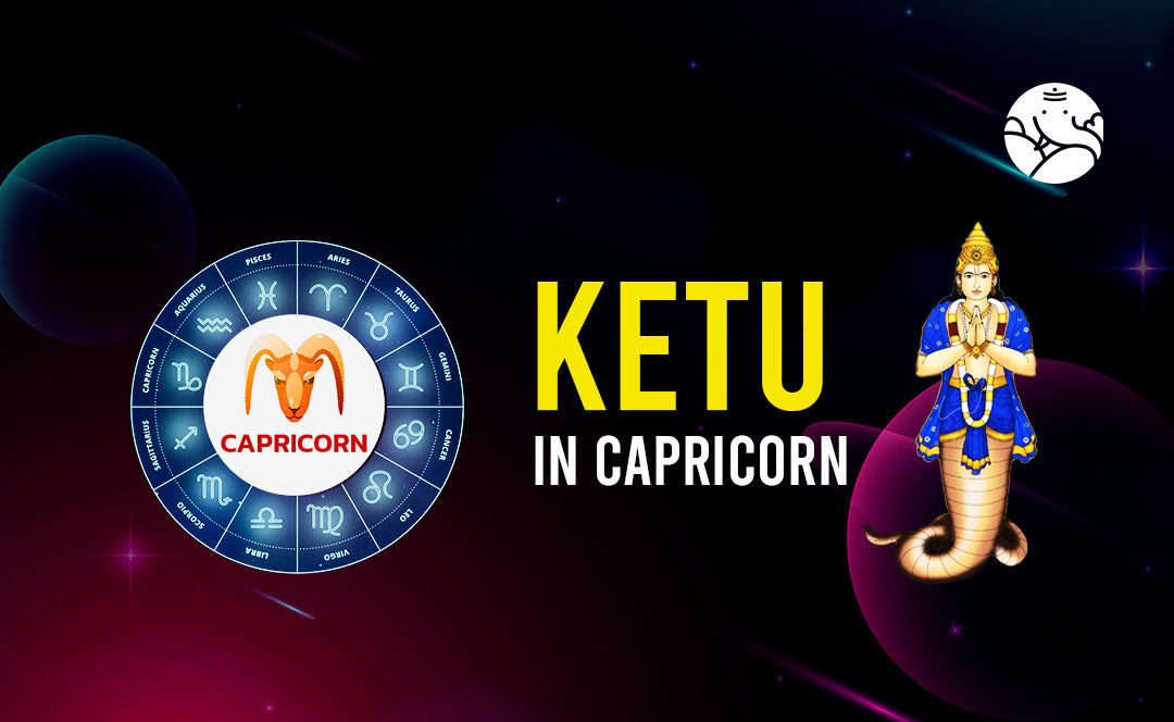 Ketu in Capricorn - Capricorn Ketu Sign Man and Woman