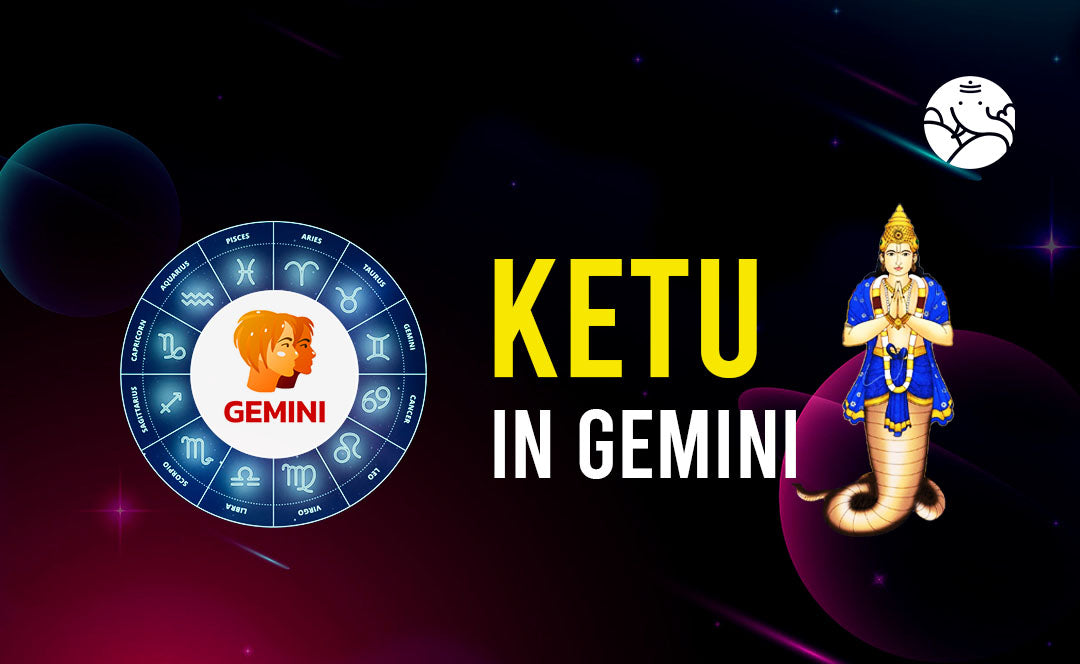 Ketu in Gemini - Gemini Ketu Sign Man and Woman