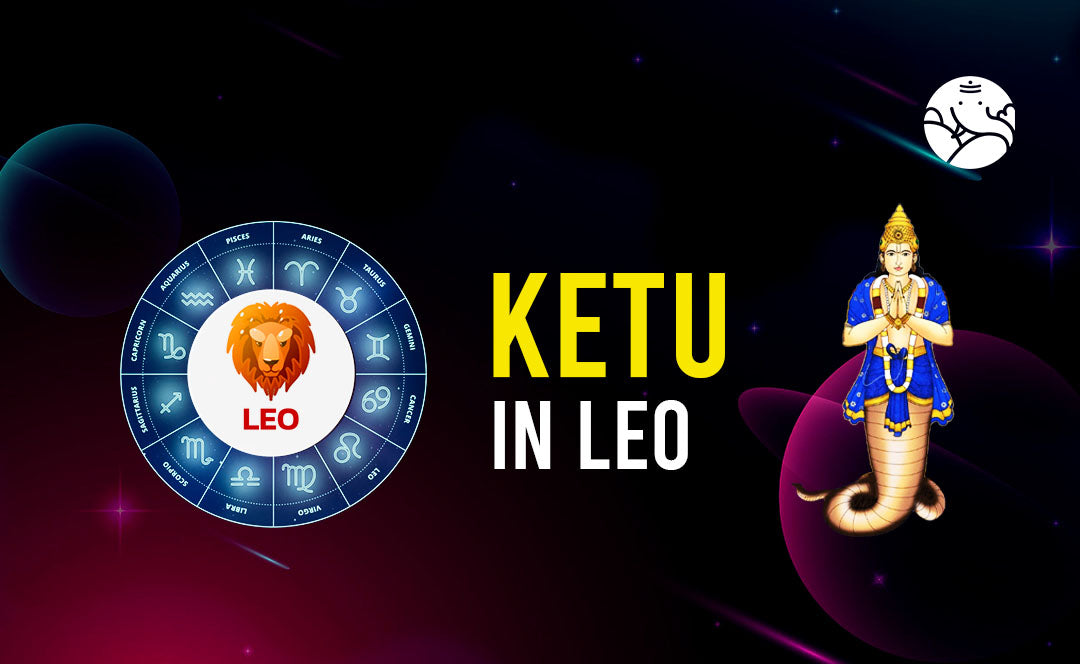 Ketu in Leo - Leo Ketu Sign Man and Woman