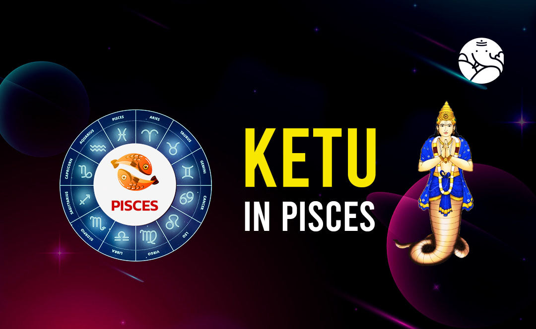 Ketu in Pisces - Pisces Ketu Sign Man and Woman