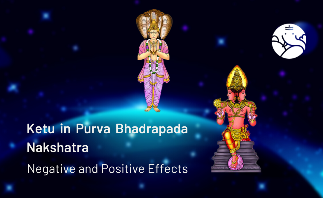Ketu in Purva Bhadrapada Nakshatra: Negative and Positive Effects