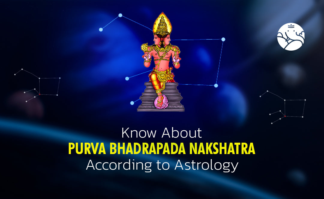 Purva Bhadrapada Nakshatra According to Astrology